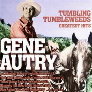 Gene: Autry Tumbling Tumbleweeds Greatest Hits