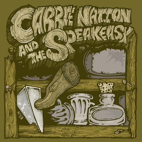 Carrie Nation & The Speakeasy: Carrie Nation & The Speakeasy