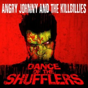 Angry Johnny & The Killbillies: Dance Of The Shufflers