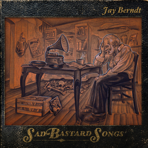 Jay Berndt: Sad Bastard Songs