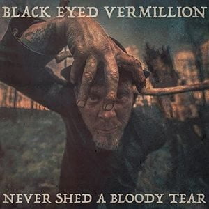 Black Eyed Vermillion Never Shed A Bloody Tear