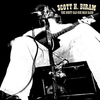 Scott H Biram.: The Dirty Old One Man Band