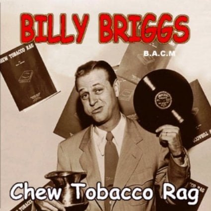Billy Briggs: Chew Tobacco Rag