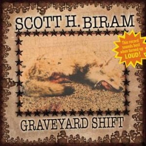 Scott H. Biram: Graveyard Shift