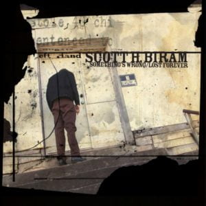 Scott H. Biram: Something's Wrong/Lost Forever