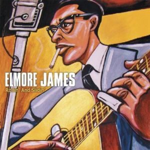 Elmore James: Rollin' And Slidin'