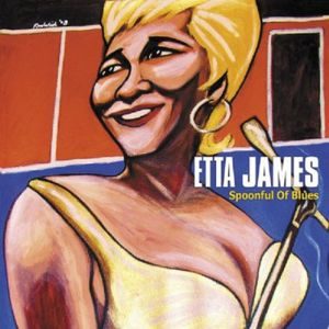 Etta James: Spoonful Of Blues