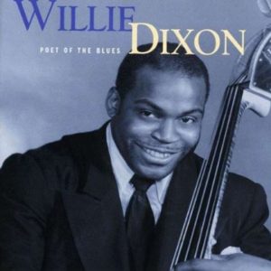 Willie Dixon: Poet Of The Blues