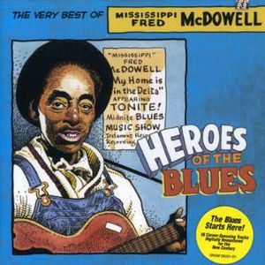 Mississippi Fred McDowell: The Very Best Of