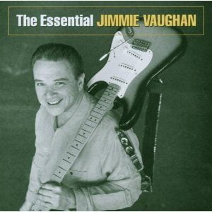 Jimmie Vaughan: The Essential