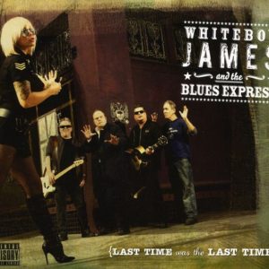 Whiteboy James And The Blues Express: Last Time Was The Last Time