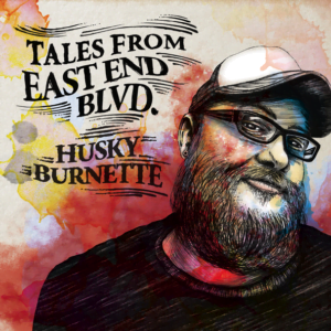 Husky Burnette: Tales From East End Blvd.