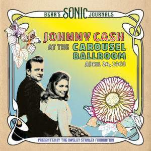 Johnny Cash: At The Carousel Ballroom April 24 1968