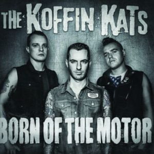 Koffin Kats: Born Of The Motor