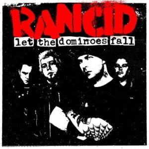 Rancid Let The Dominoes Fall