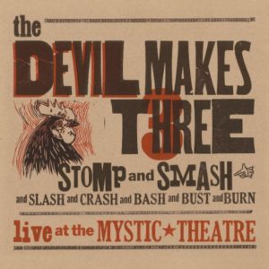 Devil Makes Three: Stomp And Smash