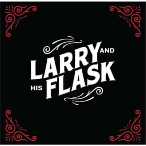 Larry And His Flask: Larry And His Flask