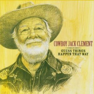 Cowboy Jack Clement: Guess Things Happen That Way