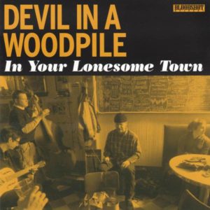 Devil In A Woodpile: In Your Lonesome Town