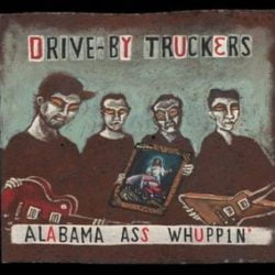 Drive-By Truckers: Alabama Ass Whuppin'