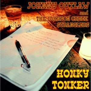 Johnny Outlaw And The Johnson Creek Stranglers: Honky Tonker