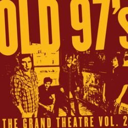 Old 97’s: The Grand Theatre Vol. 2