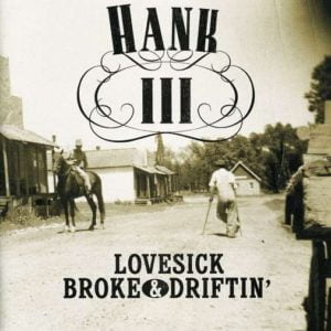 Hank Williams III Lovesick Broke Driftin