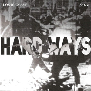 Los Duggans: Hard Ways