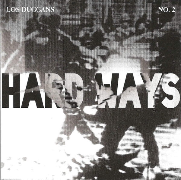 Los Duggans: Hard Ways