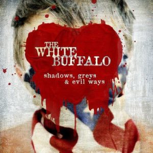 White Buffalo: Shadows, Greys & Evil Ways