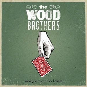 Wood Brothers Ways Not To Lose