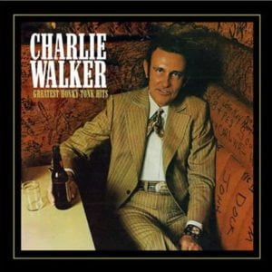 Charlie Walker: Greatest Honky Tonk Hits