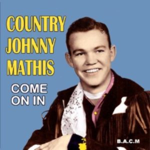 Country Johnny Mathis: Come On In