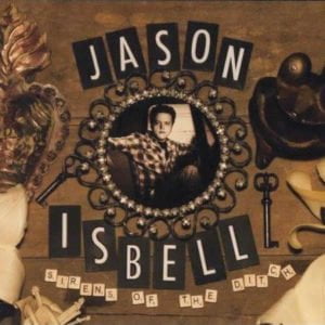 Jason Isbell: Sirens Of The Ditch