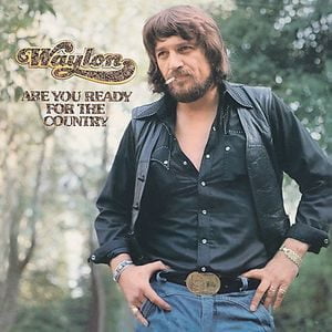 Waylon Jennings Are You Ready For The Country