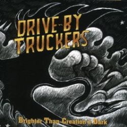 Drive-By Truckers: Brighter Than Creation's Dark