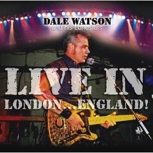 Dale Watson: LIVE In London