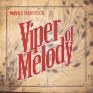 Wayne Hancock Viper Of Melody