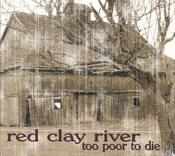 Red Clay River: Too Poor To Die