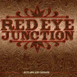 Red Eye Junction: Outlaws And Heroes