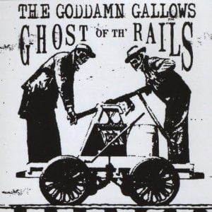 Goddamn Gallows: Ghost Of Th' Rails