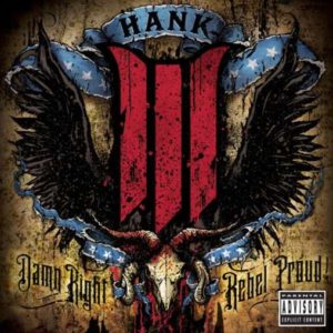 Hank Williams III Damn Right Rebel Proud