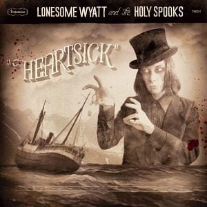 Lonesome Wyatt And The Holy Spooks Heartsick