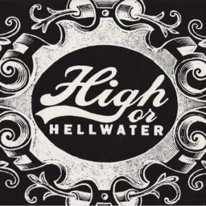 High Or Hellwater High Or Hellwater