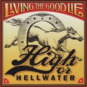 High Or Hellwater: Living The Good Lie