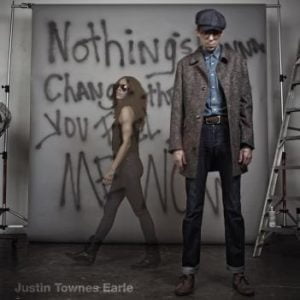 Justin Townes Earle: Nothings Going To Change The Way You Feel About