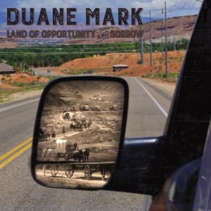 Duane Mark: Land Of Opportunity And Sorrow