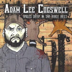 Adam Lee Cogswell: Balls Deep In The Bible Belt