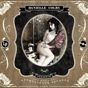 Danielle Colby: Presents The Music Of Farmageddon Records