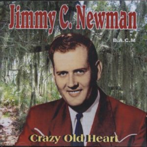 Jimmy C Newman.: Crazy Old Heart